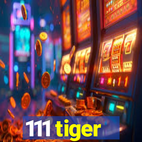 111 tiger